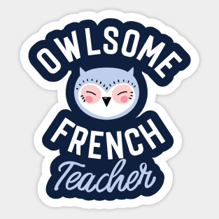 Owlsome French Teacher Pun - Funny Gift Idea Sticker